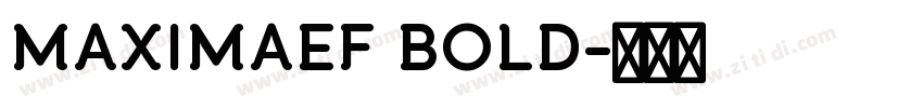 MAXIMAEF BOLD字体转换 MAXIMAEF BOLD字体转换